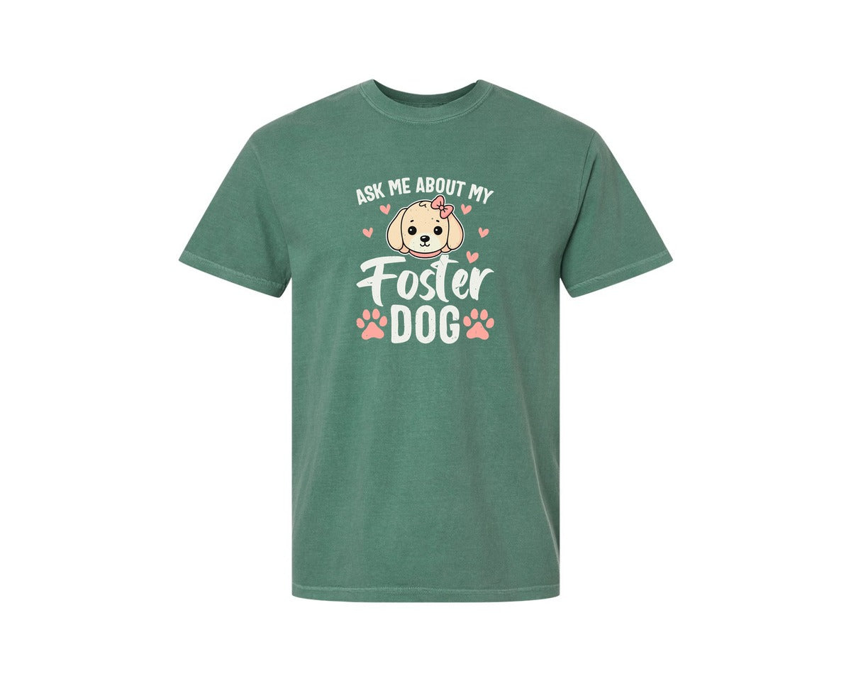 brand:Comfort Colors|color:Light Green|Ask Me About My Foster Dog Lover Graphic T-Shirt