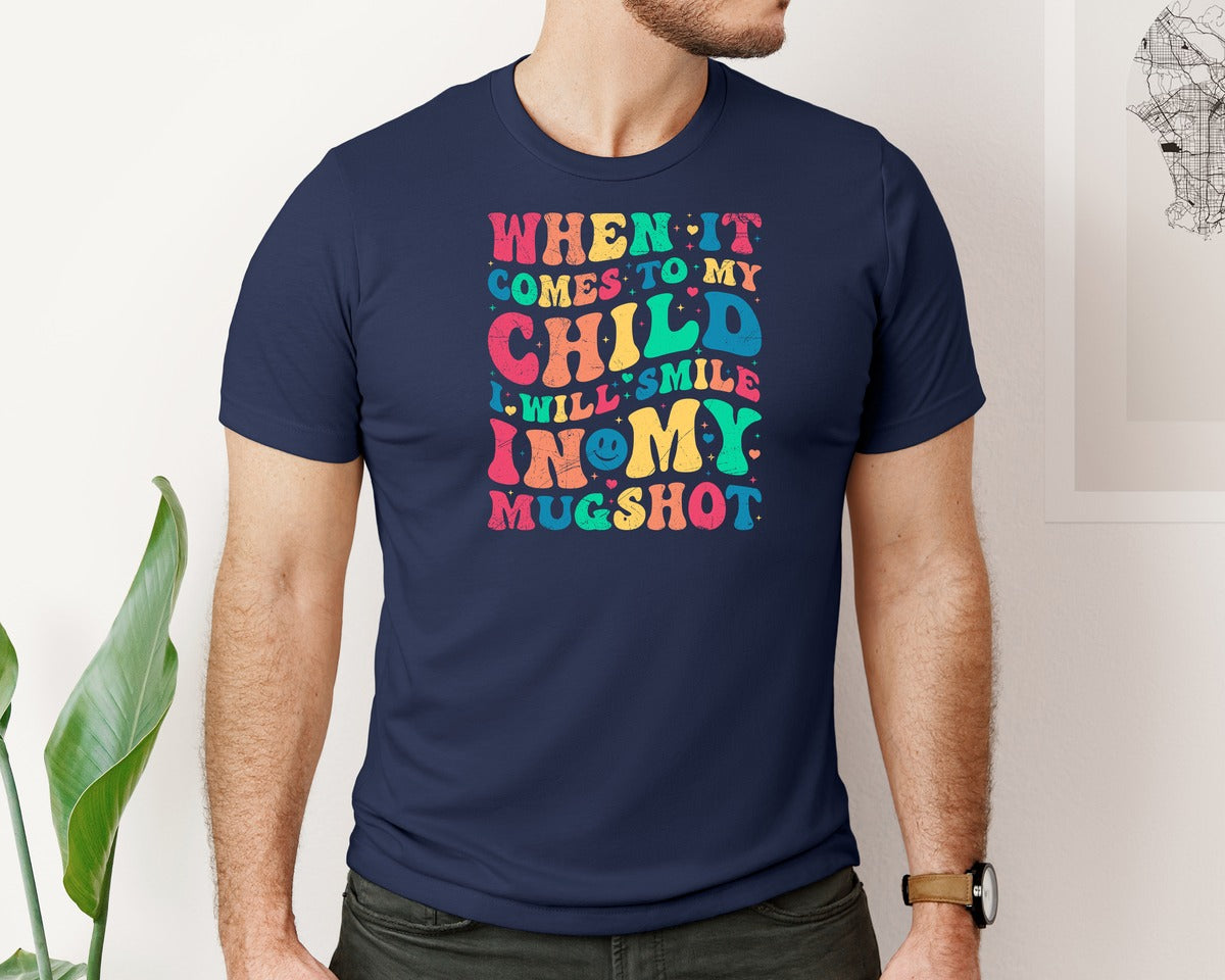 brand:Bella Canvas|color:Navy|When It Comes To My Child I Will Smile 6 Graphic T-Shirt