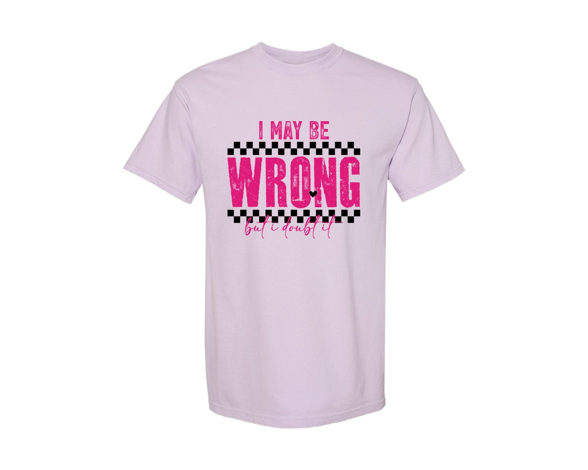 brand:Comfort Colors|color:Orchid|I May Be Wrong But I Doubt It 2 Graphic T-Shirt