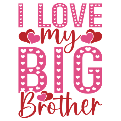 I Love My Big Brother - DTF Transfer