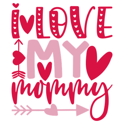 I Love My Mommy - DTF Transfer