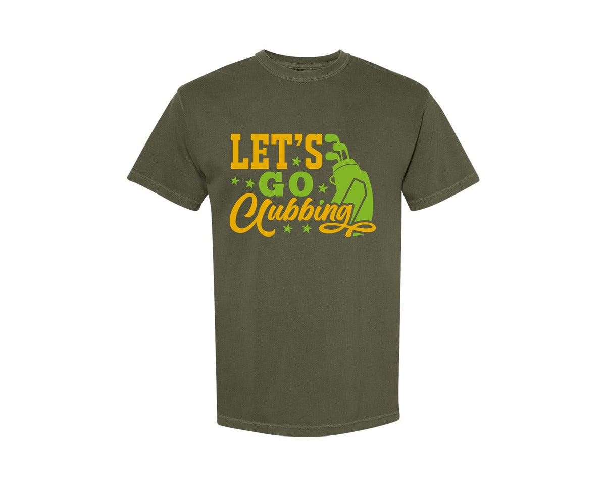 brand:Comfort Colors|color:Sage Green|Lets Go Clubbing Golf Quote Design 4 Graphic T-Shirt