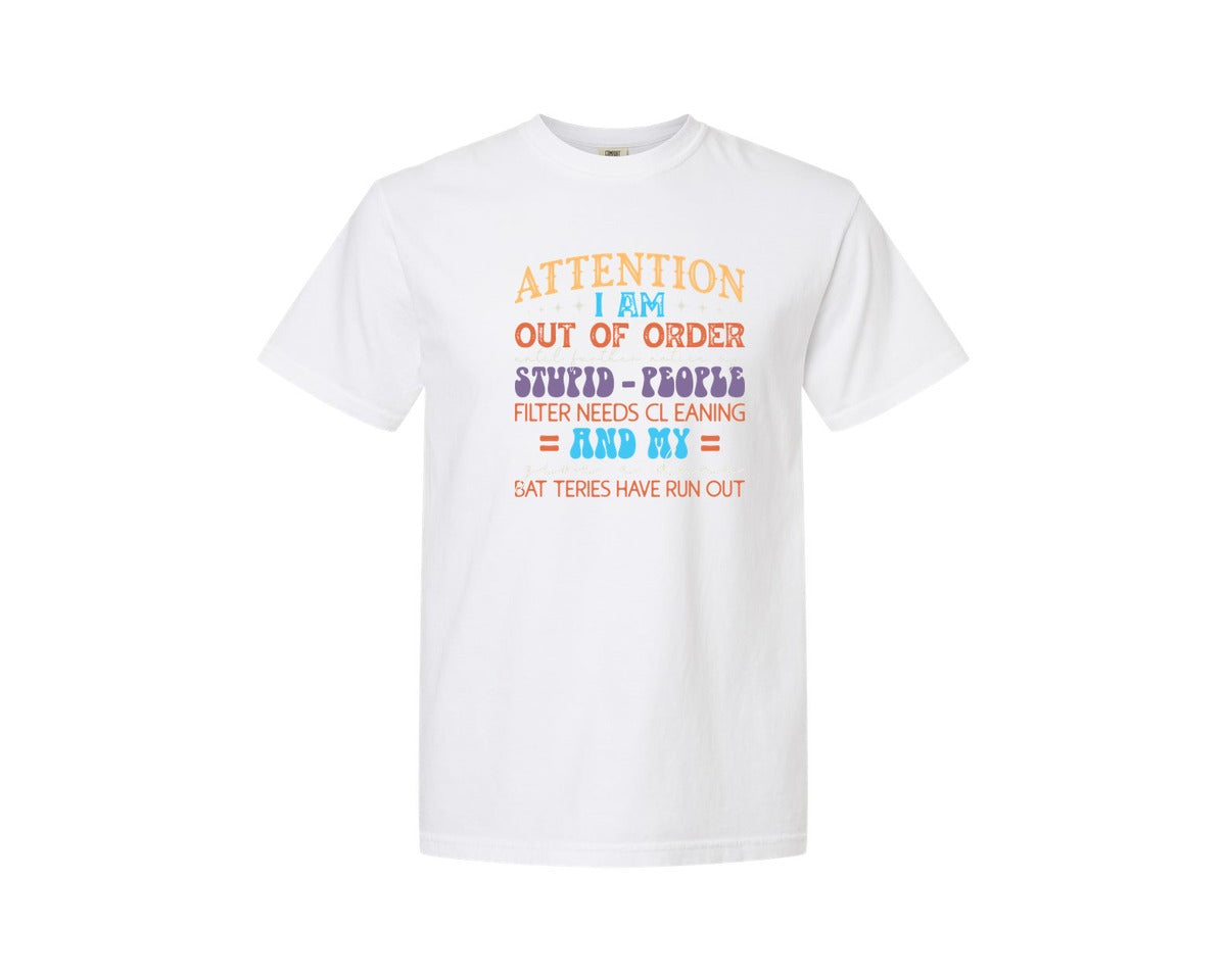 brand:Comfort Colors|color:White|Attention I Am Out Of Order Until Furthe Graphic T-Shirt