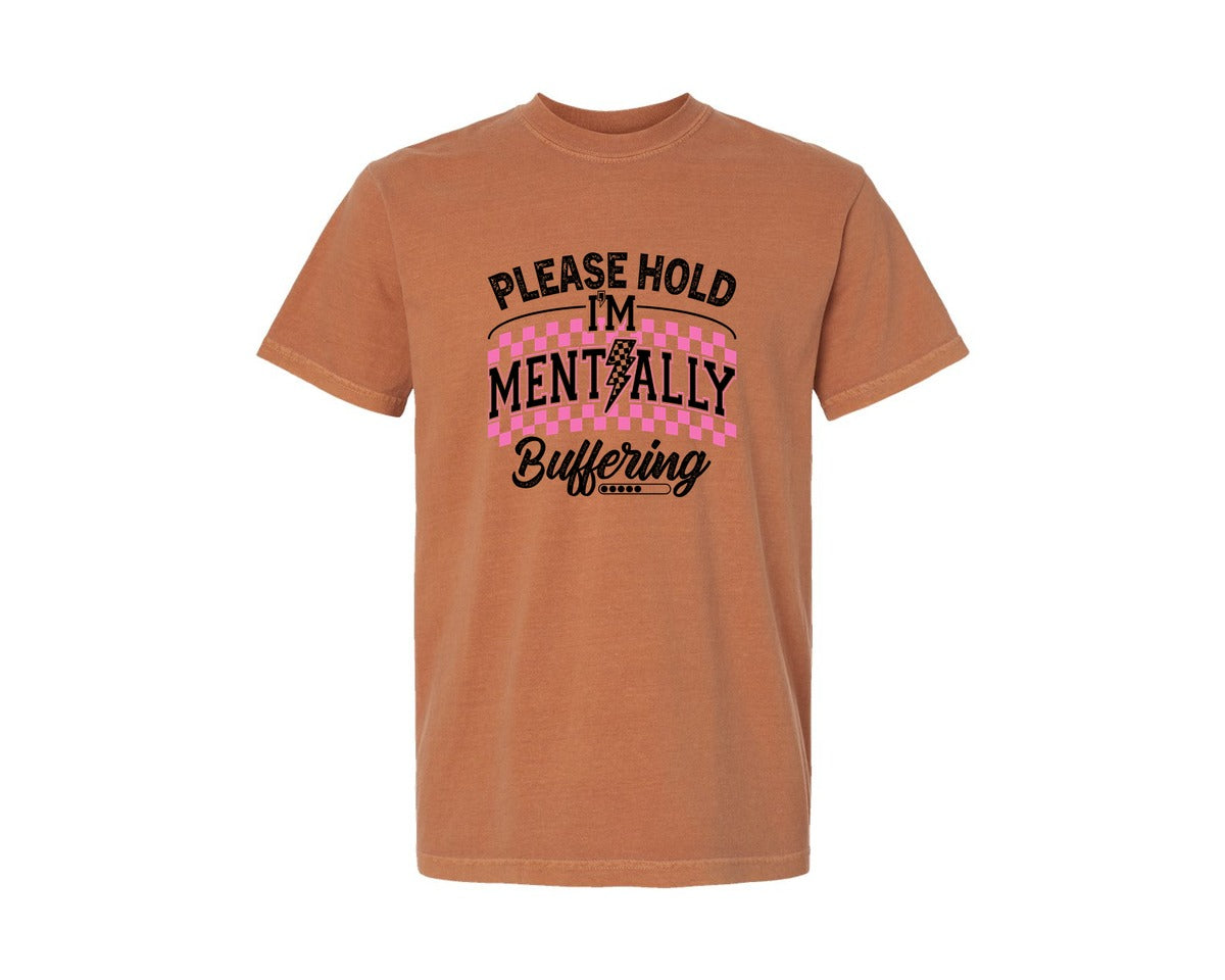 brand:Comfort Colors|color:Yam|Please Hold Im Mentally Buffering Graphic T-Shirt