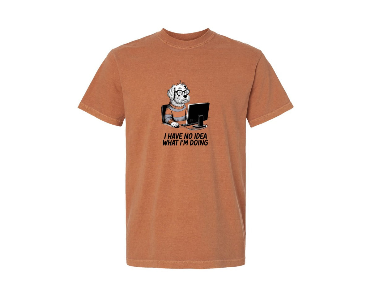 brand:Comfort Colors|color:Yam|I Have No Idea What Im Doing Funny Dog Graphic T-Shirt