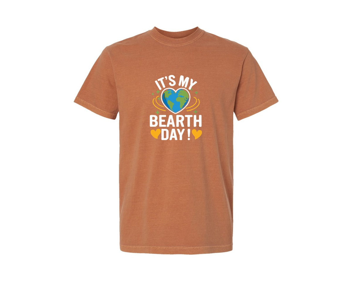 brand:Comfort Colors|color:Yam|Its My Bearth Day Its My Earth Day 2 Graphic T-Shirt
