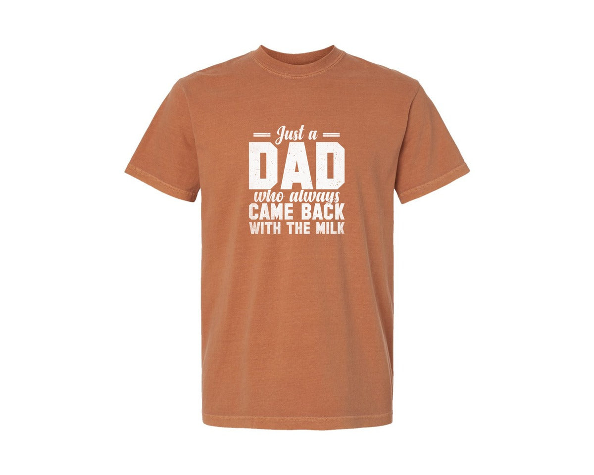 brand:Comfort Colors|color:Yam|Just A Dad Who Always Come Back T Shirt Graphic T-Shirt
