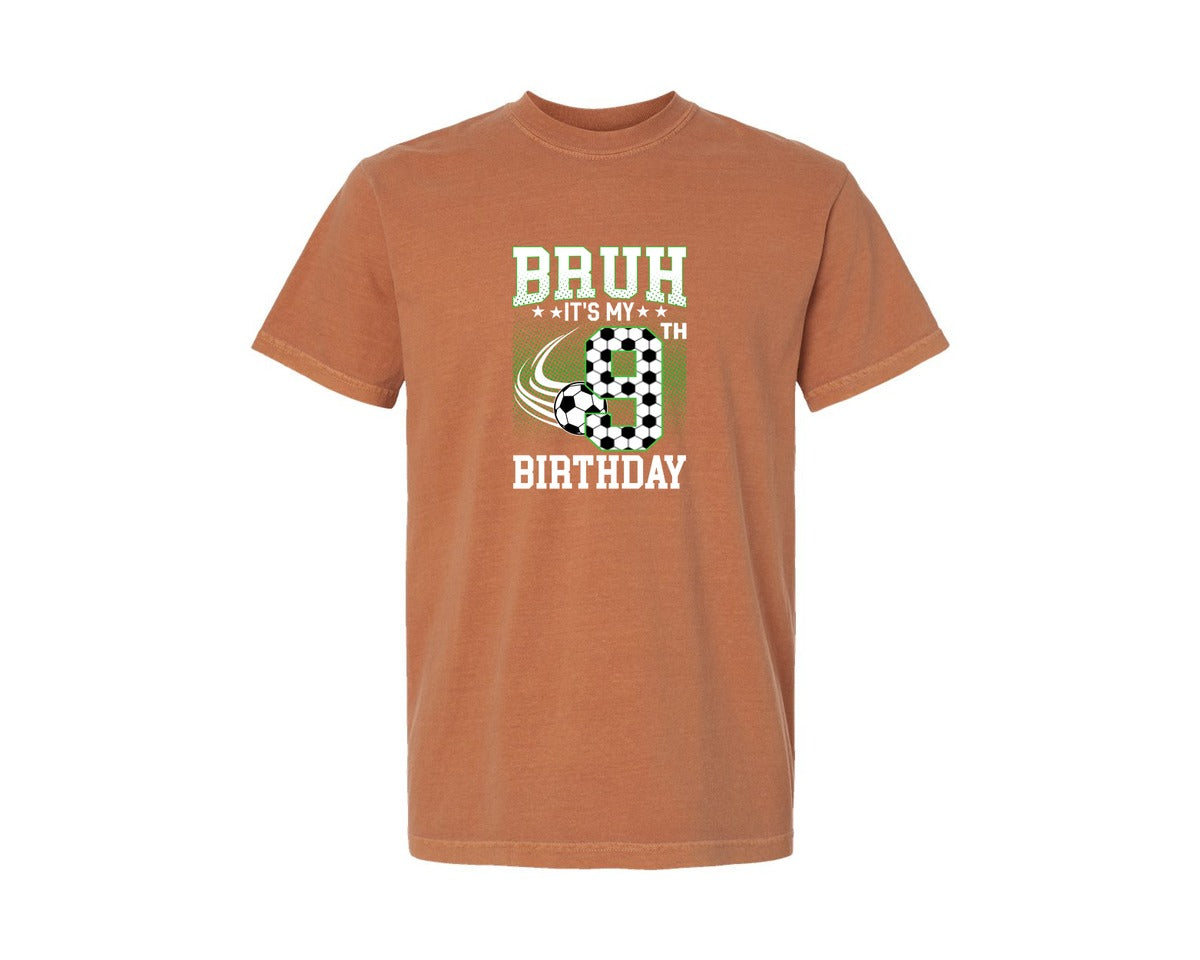 brand:Comfort Colors|color:Yam|Bruh Its My 9Th Birthday Soccer T Shirt Graphic T-Shirt