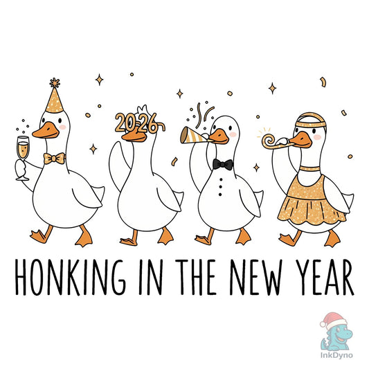 Honking in the New Year 2026 Goose - DTF Transfer