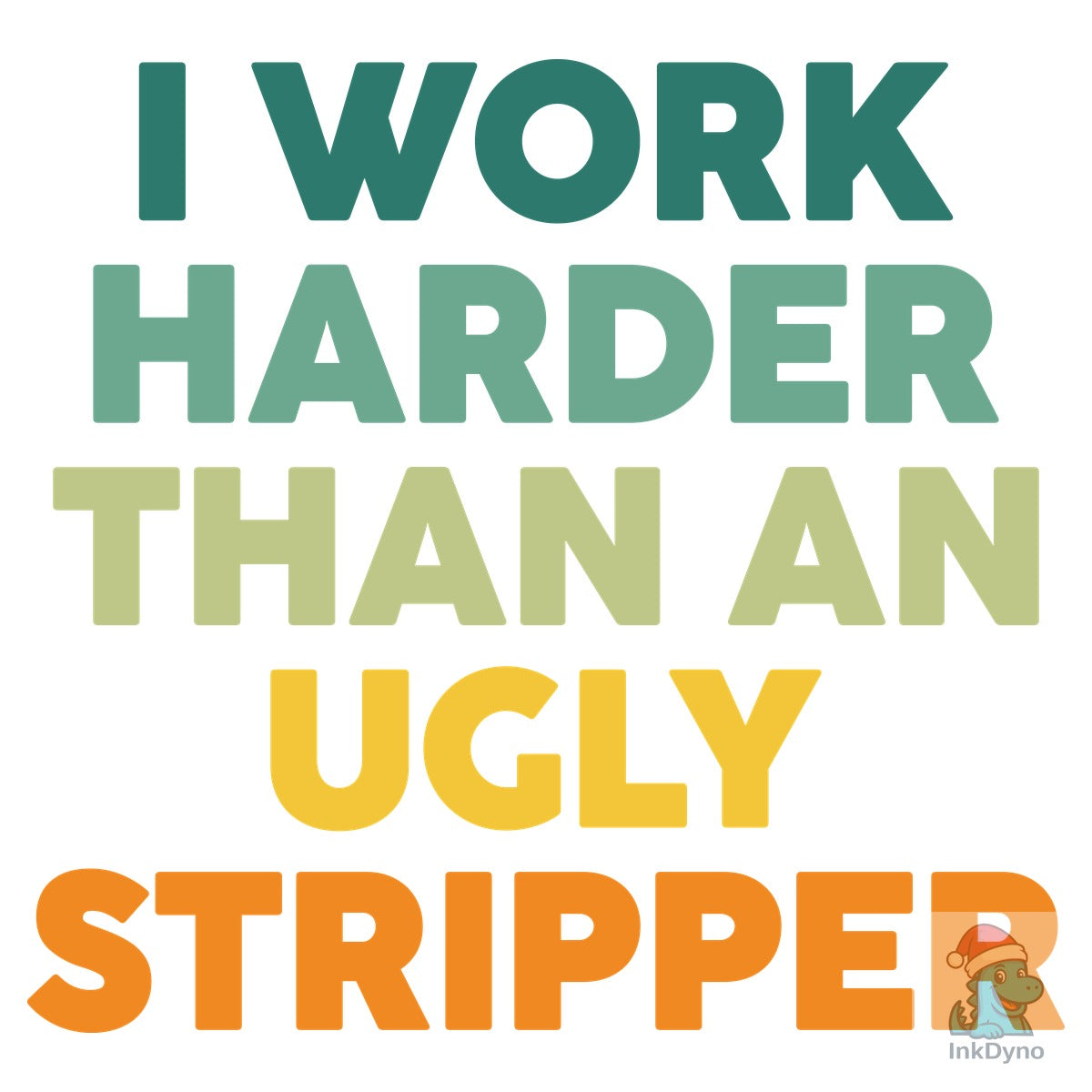 I Work Harder Funny Adult Humor