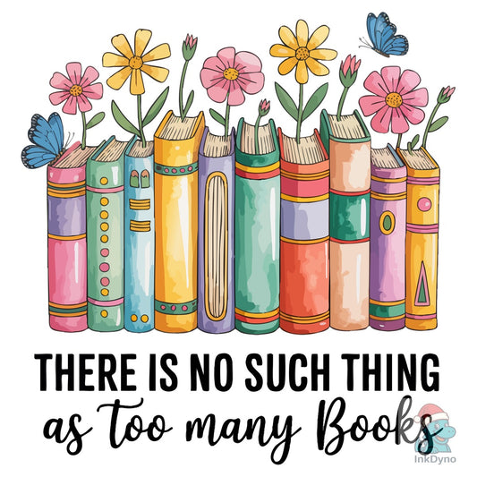 Too Many Books - Cute Floral Art - DTF Transfer