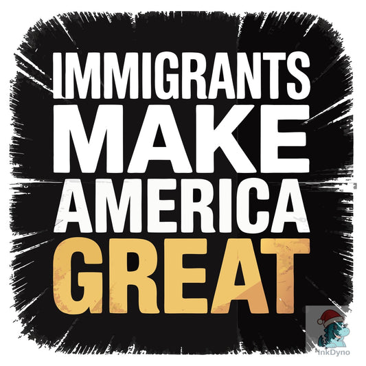 Immigrants Make America Great Text - DTF Transfer