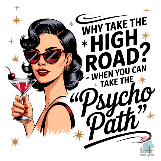 Why Take the High Road Psycho Path - DTF Transfer