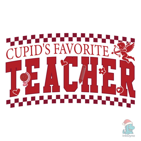 Cupid's Favorite Teacher Valentine - DTF Transfer