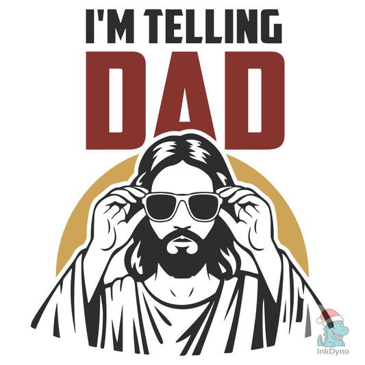 I'm Telling Dad Funny Jesus Tee Design - DTF Transfer