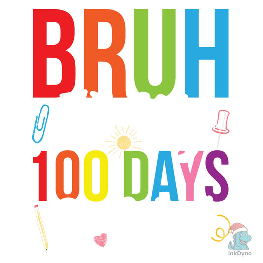 Bruh Its My 100 Days of School Colorful - DTF Transfer