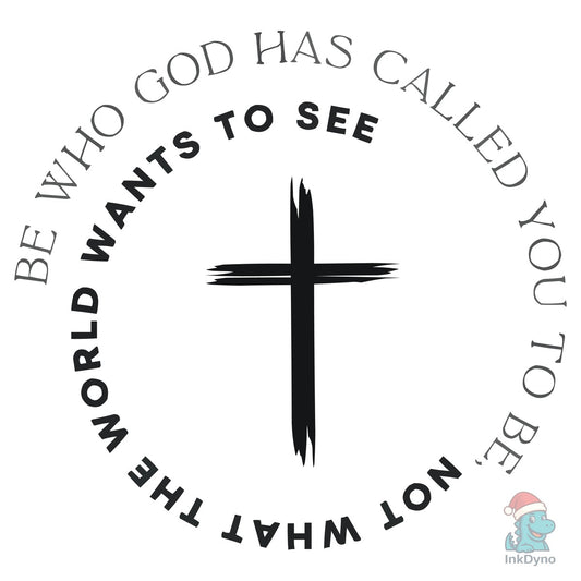 Be Who God Called You to Be Christian - DTF Transfer