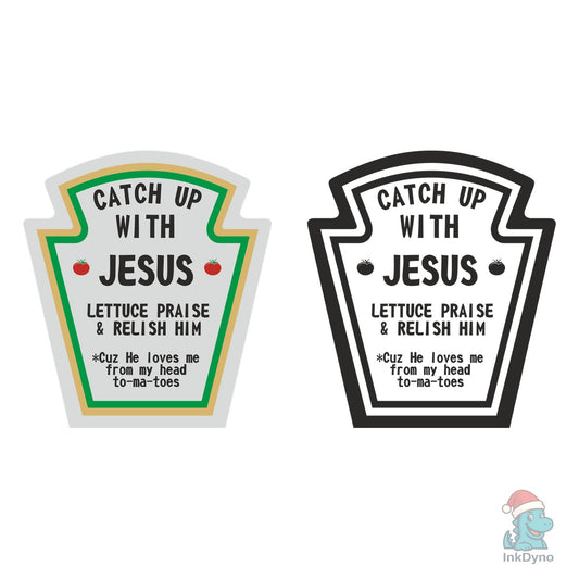 Catch Up With Jesus Ketchup Design - DTF Transfer