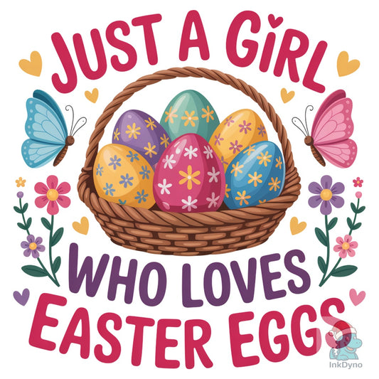 Just a Girl Who Loves Easter Eggs - DTF Transfer