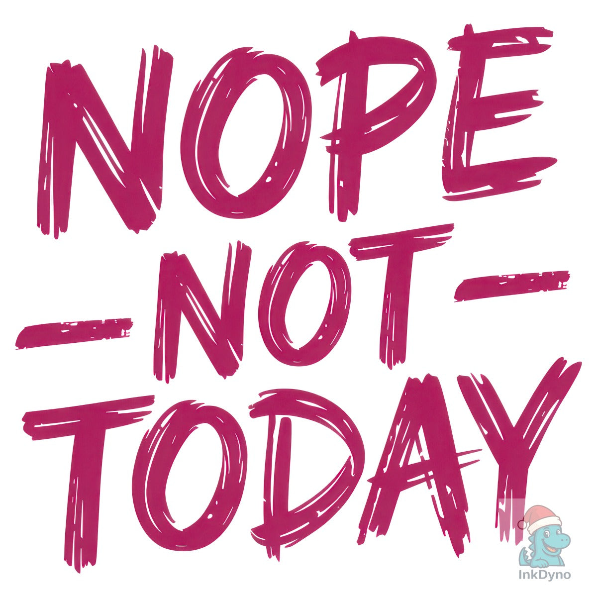 Pink Nope Not Today Funny Quote