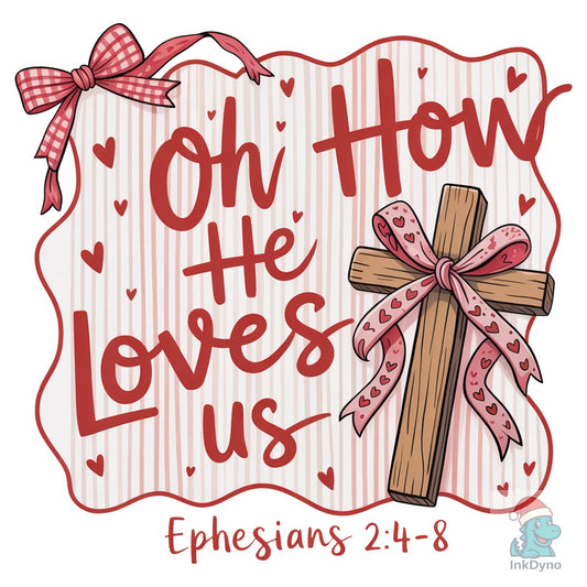 Oh How He Loved Us Glitter Valentine - DTF Transfer