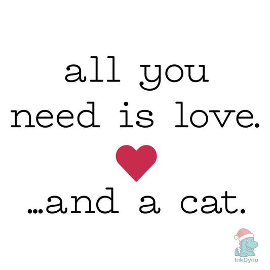 All You Need is Love and a Cat - DTF Transfer