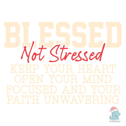 Blessed Not Stressed Shirt Christian - DTF Transfer