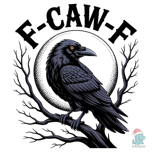 F-Caw-F Funny Black Crow Humor - DTF Transfer