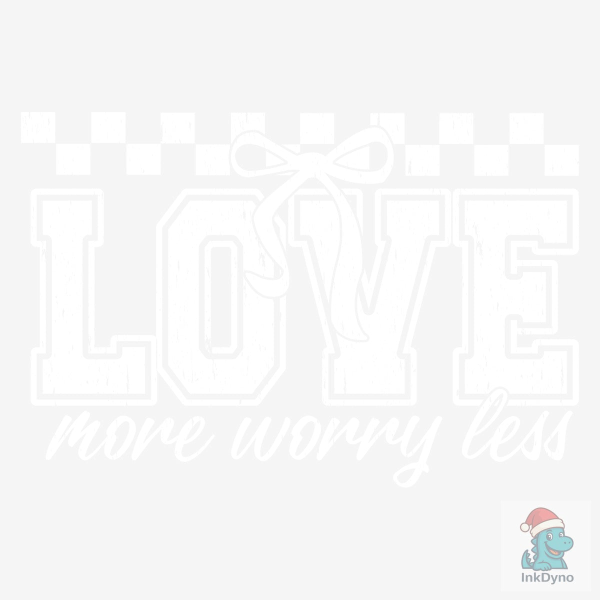 Love More Worry Less Valentine