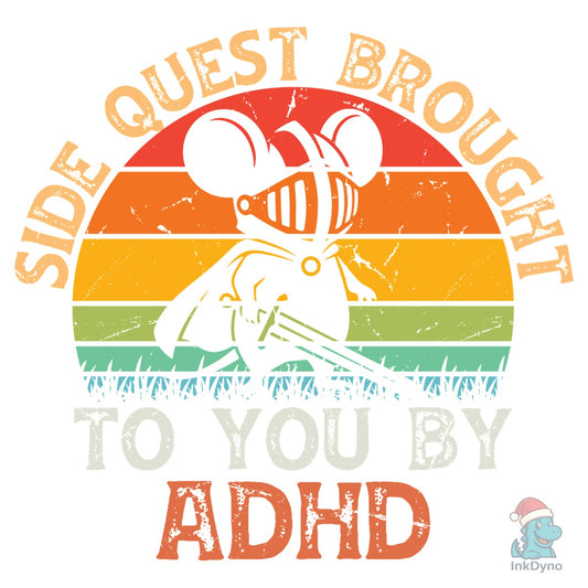 Side Quest Brought to You by ADHD - DTF Transfer
