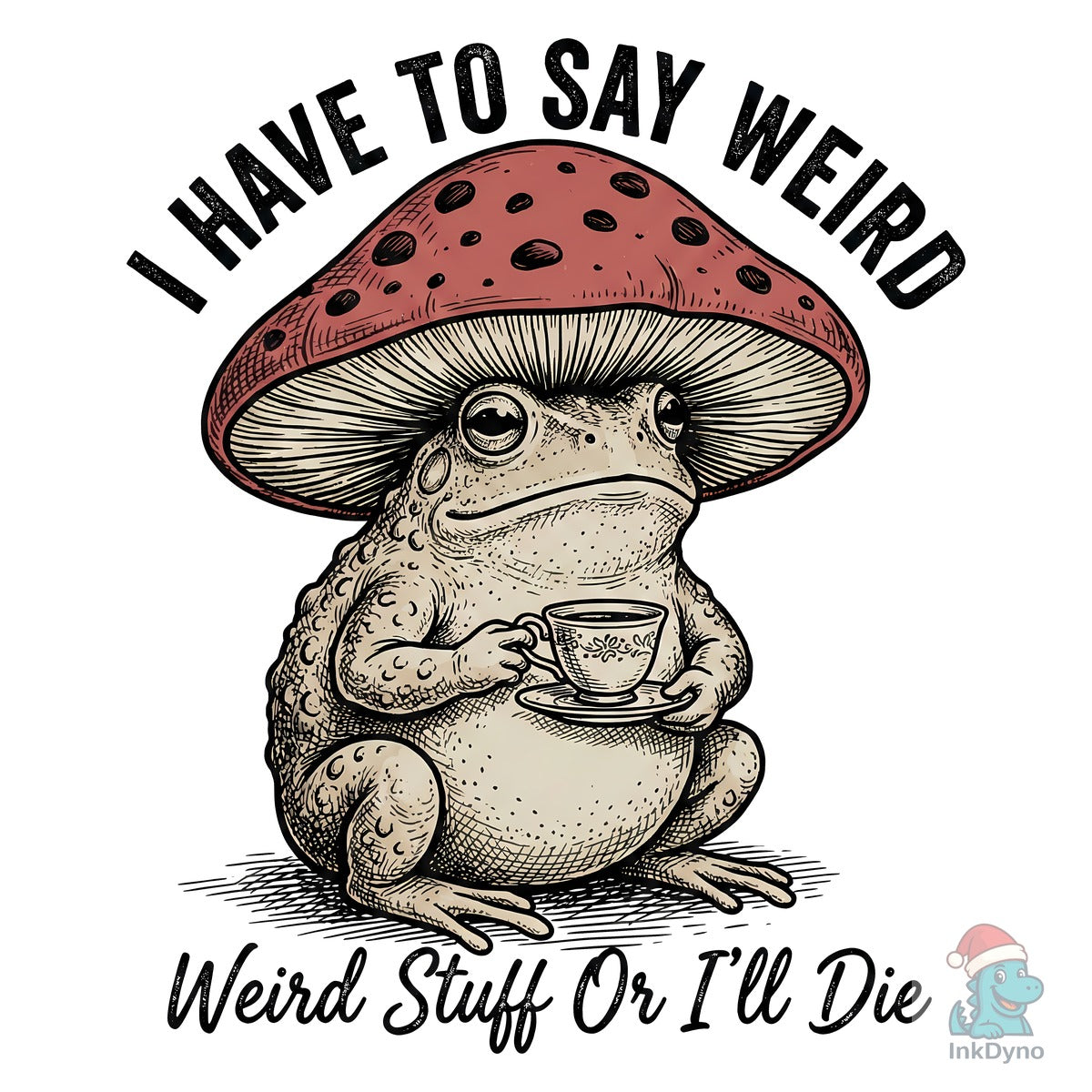 Weird Mushroom Frog Quote