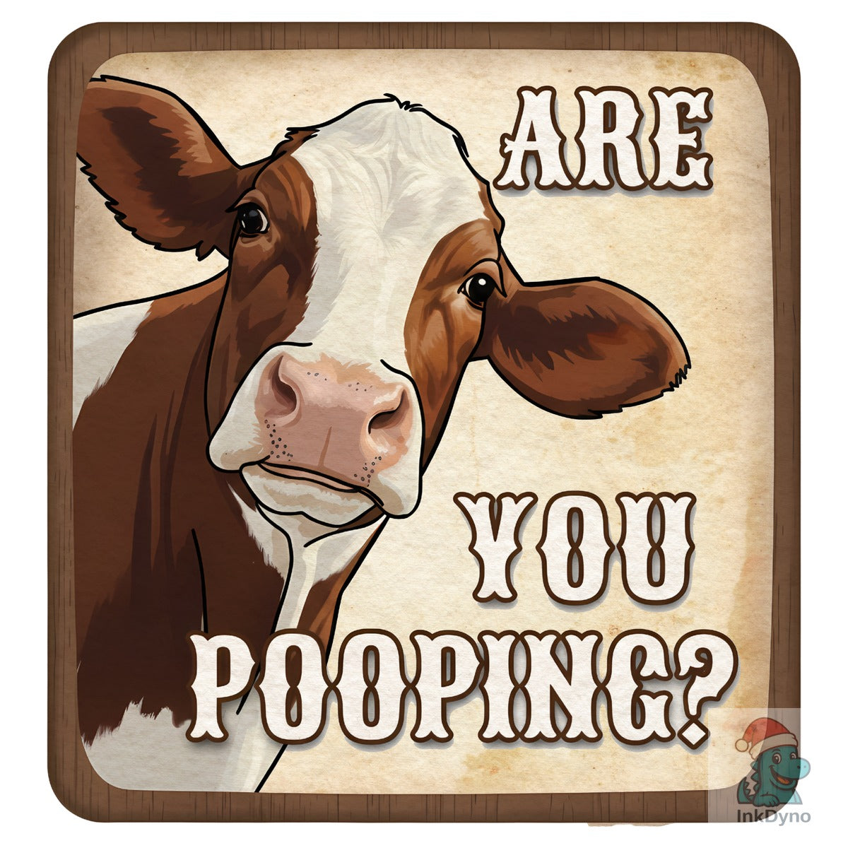 Are You Pooping? Cow Sign