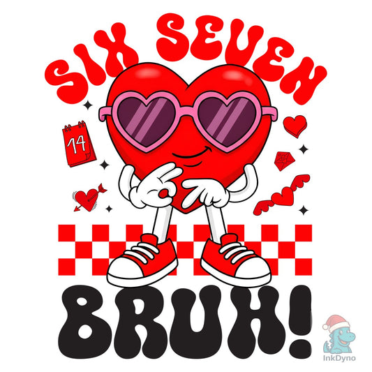 Funny Viral Valentine Six Seven Meme - DTF Transfer
