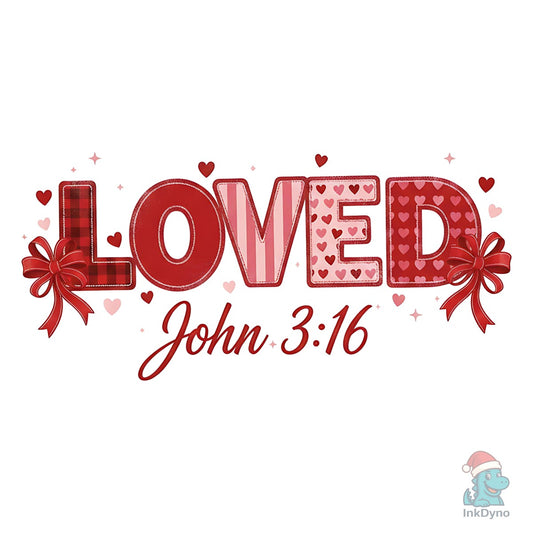 Loved John 3:16 Valentine Design - DTF Transfer