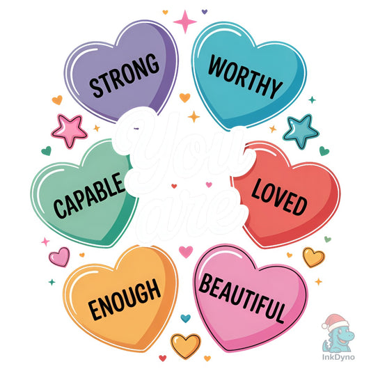 You Are Enough Valentine Design - DTF Transfer