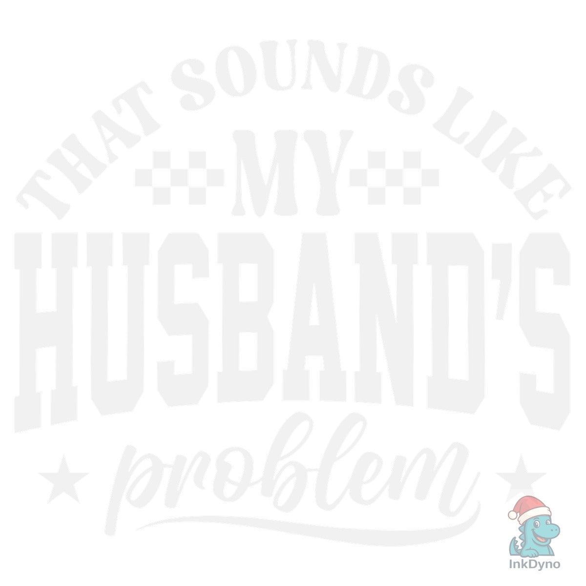 My Husband Problem Sarcastic Adult Humor