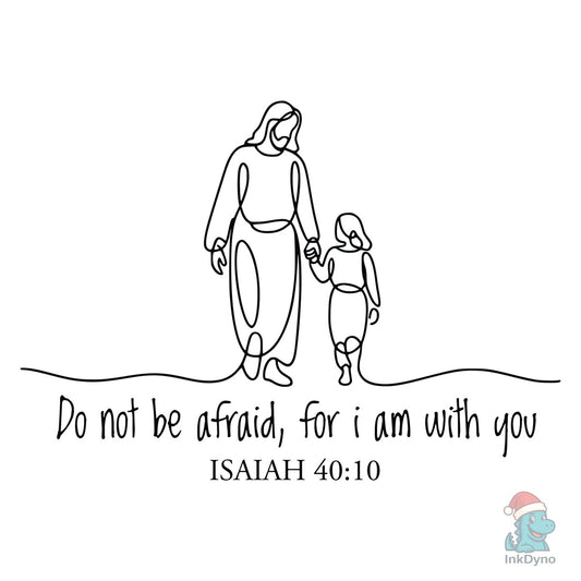 Jesus Do Not Be Afraid Isaiah 41:10 - DTF Transfer