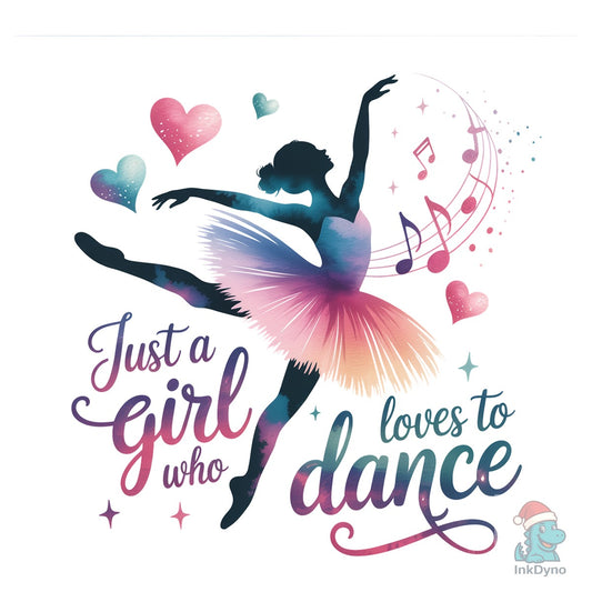 Just a Girl Who Loves to Dance - DTF Transfer