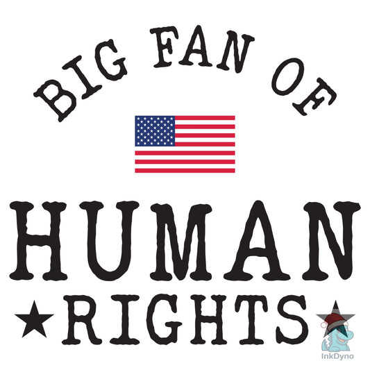 Big Fan of Human Rights Equality Shirt - DTF Transfer