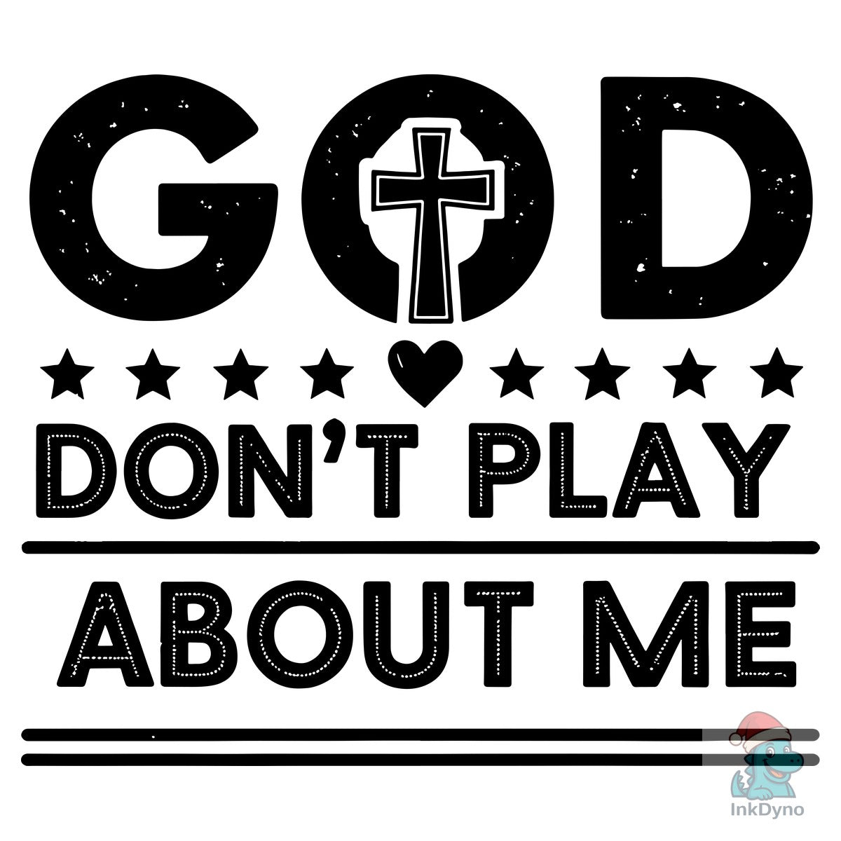 God Don't Play About Me Typography Shirt