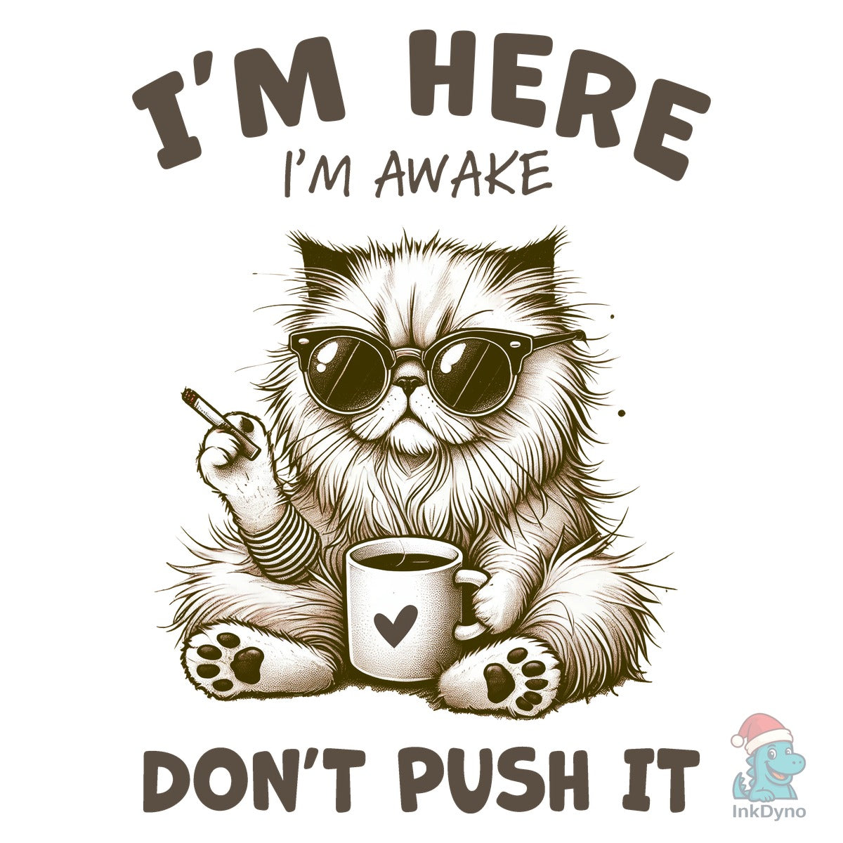 Funny Cat Sarcastic I'm Here I'm Awake