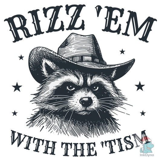 Raccoon Rizz Em with the Tism Shirt - DTF Transfer