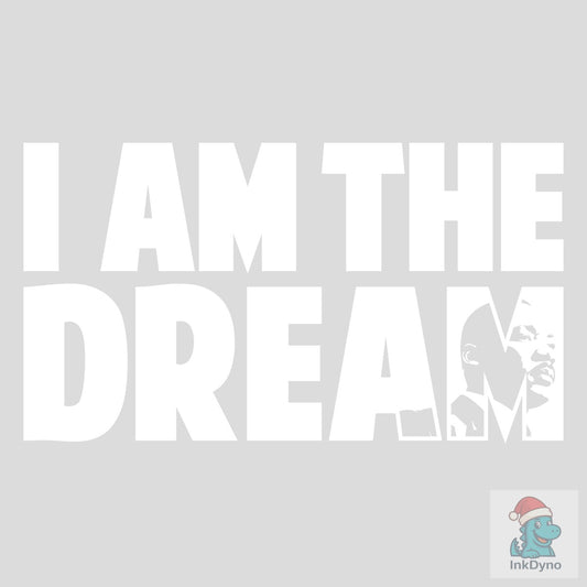 I Am The Dream - MLK Tribute - DTF Transfer