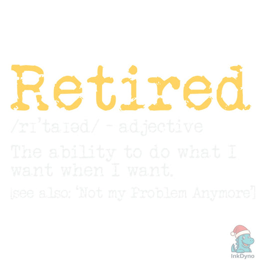 Retired Definition T-Shirt - DTF Transfer