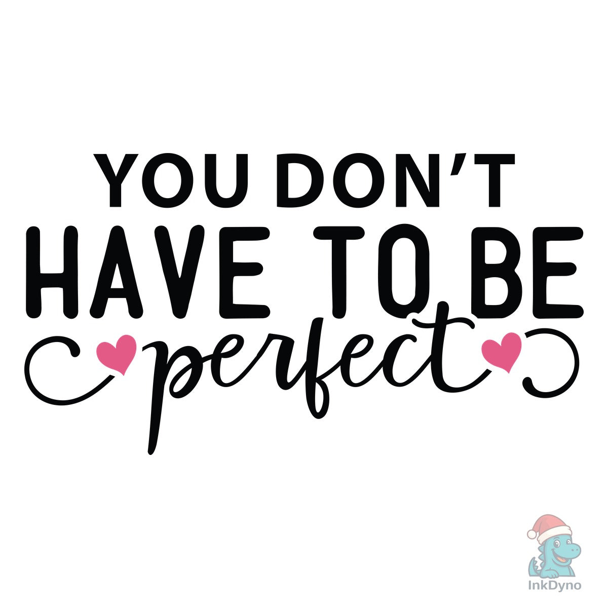 You Don't Have to Be Perfect