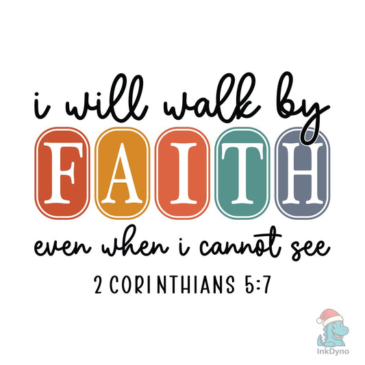 I Will Walk by Faith Christian - DTF Transfer