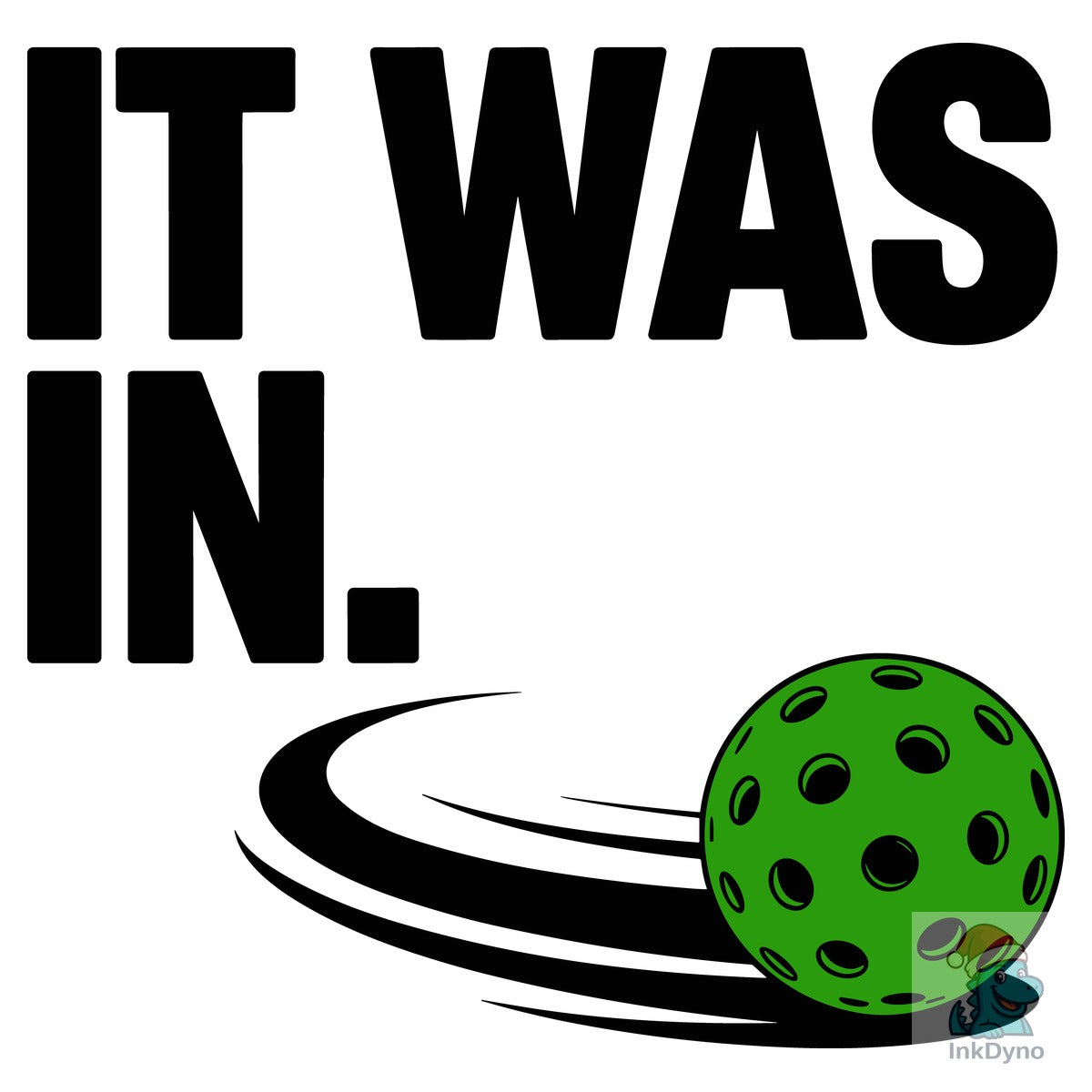It Was in Pickleball T-Shirt Design