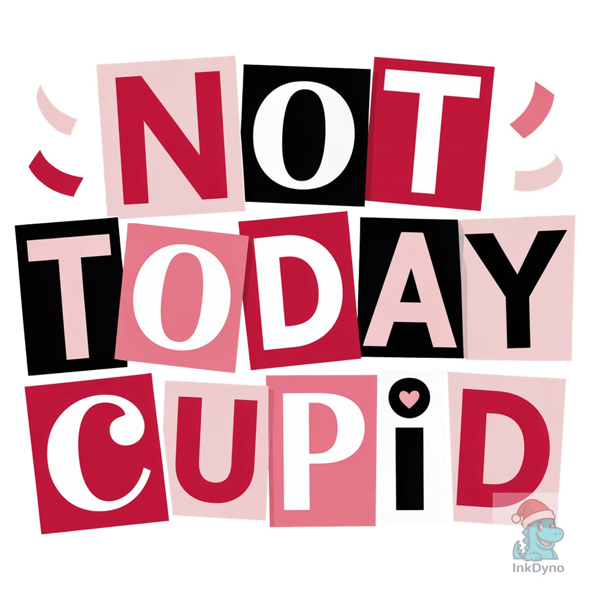 Not Today Cupid Anti Valentine