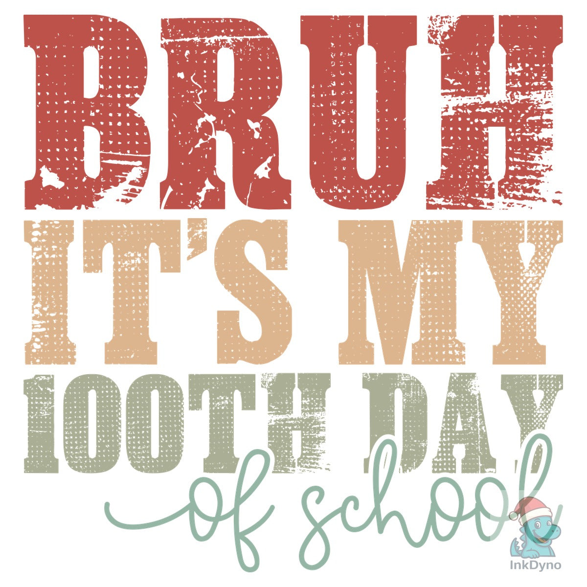 Bruh It's My 100th Day of School
