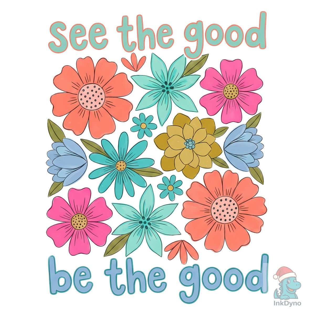 See the Good Be the Good Floral